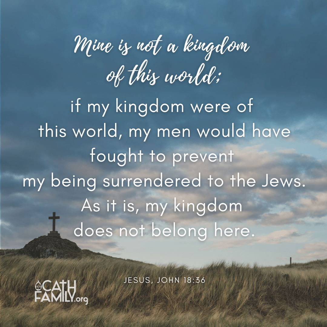 Day 41: My Kingdom is Not of this World
